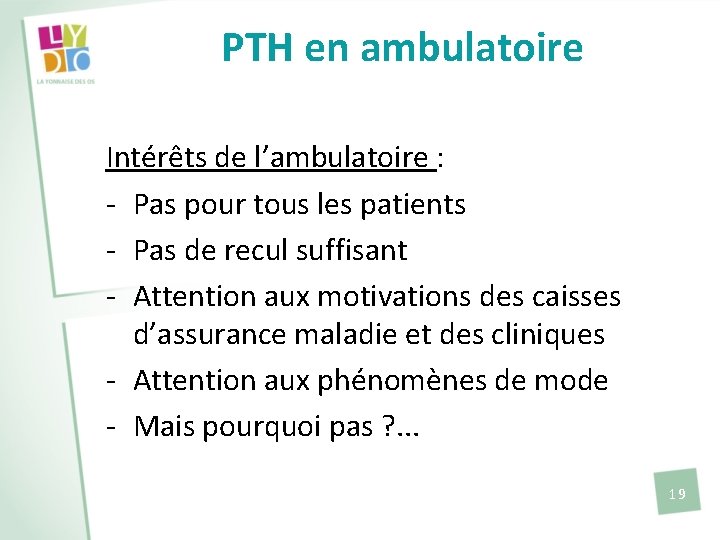 PTH en ambulatoire Intérêts de l’ambulatoire : - Pas pour tous les patients -