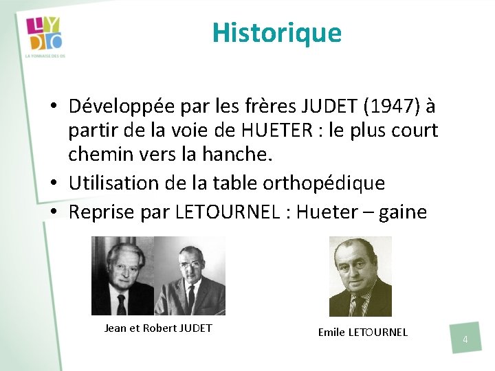 Historique • Développée par les frères JUDET (1947) à partir de la voie de