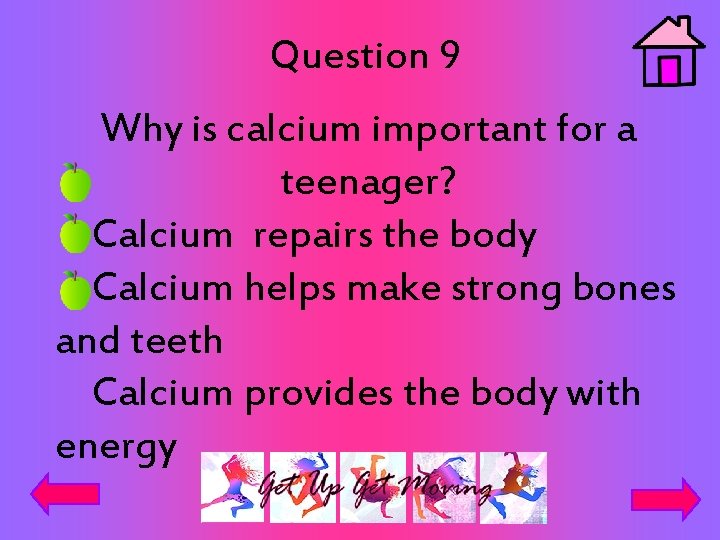 Question 9 Why is calcium important for a teenager? Calcium repairs the body Calcium