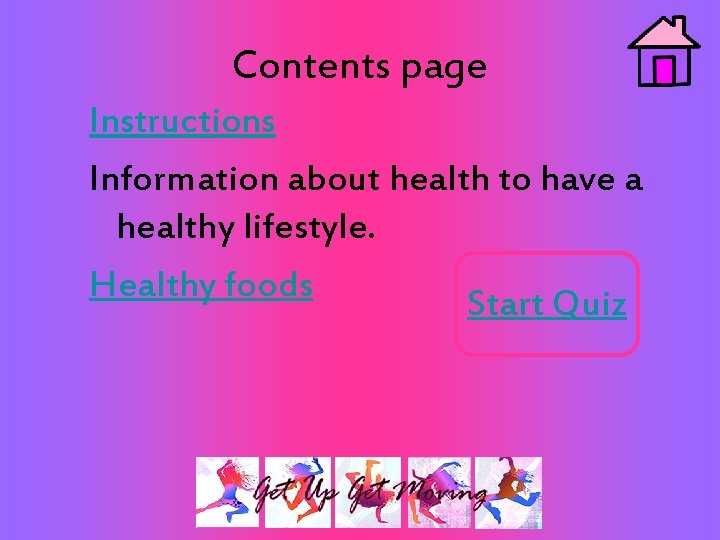 Contents page Instructions Information about health to have a healthy lifestyle. Healthy foods Start