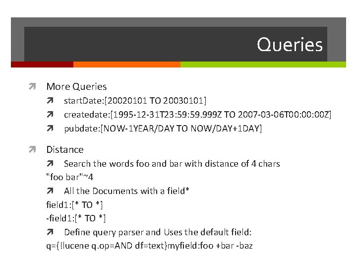 Queries More Queries start. Date: [20020101 TO 20030101] createdate: [1995 -12 -31 T 23: