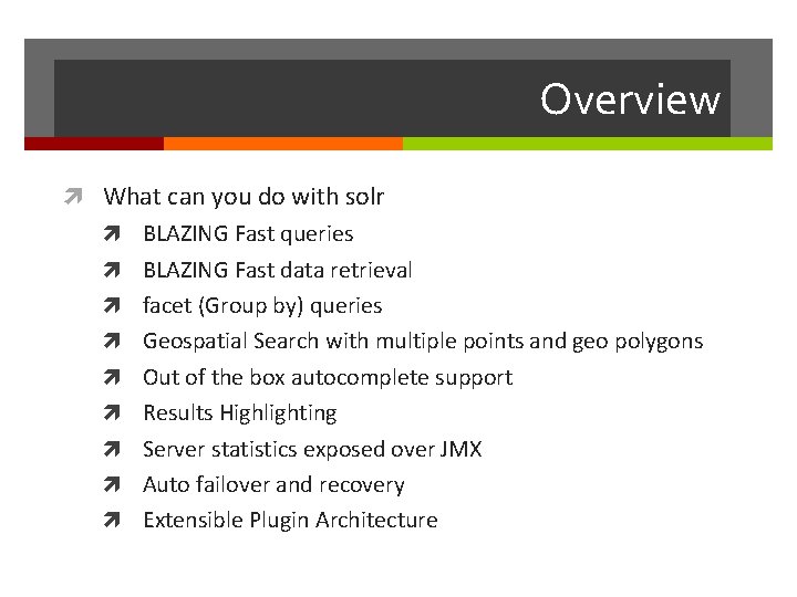 Overview What can you do with solr BLAZING Fast queries BLAZING Fast data retrieval