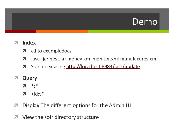 Demo Index cd to exampledocs java -jar post. jar money. xml monitor. xml manufacures.