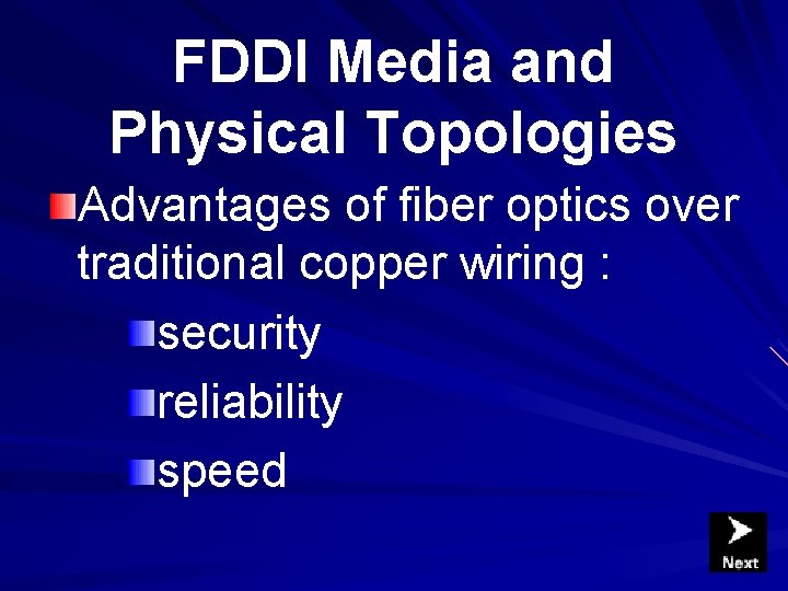 FDDI Media and Physical Topologies Advantages of fiber optics over traditional copper wiring : FDDI Media and Physical Topologies Advantages of fiber optics over traditional copper wiring :