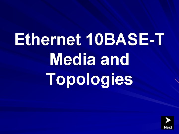 Ethernet 10 BASE-T Media and Topologies Ethernet 10 BASE-T Media and Topologies