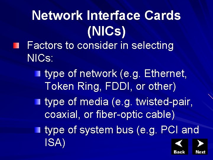Network Interface Cards (NICs) Factors to consider in selecting NICs: type of network (e. Network Interface Cards (NICs) Factors to consider in selecting NICs: type of network (e.