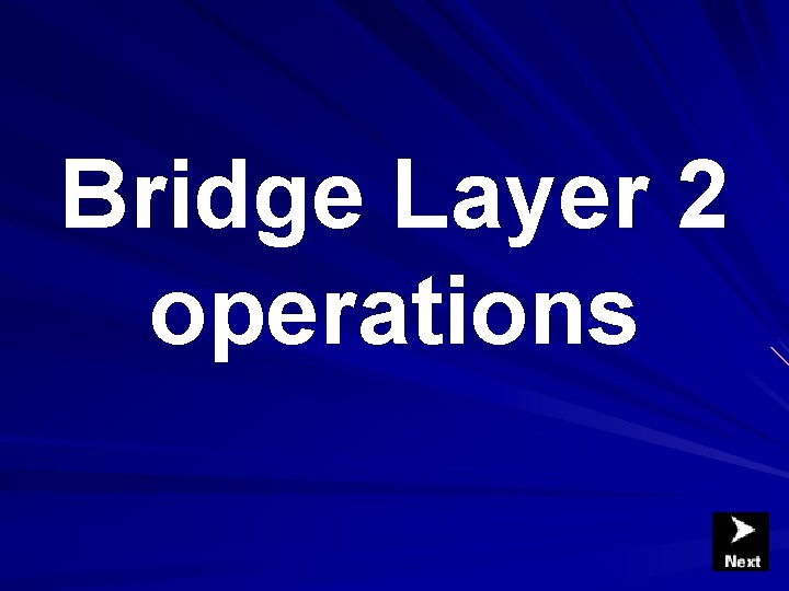 Bridge Layer 2 operations Bridge Layer 2 operations