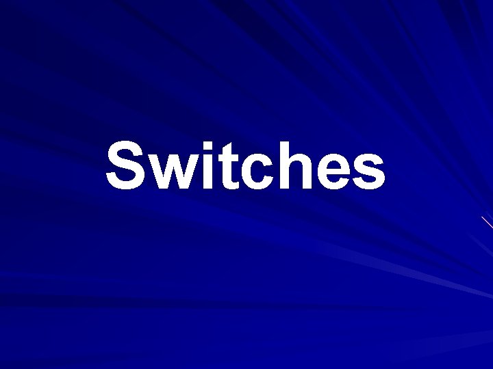 Switches Switches