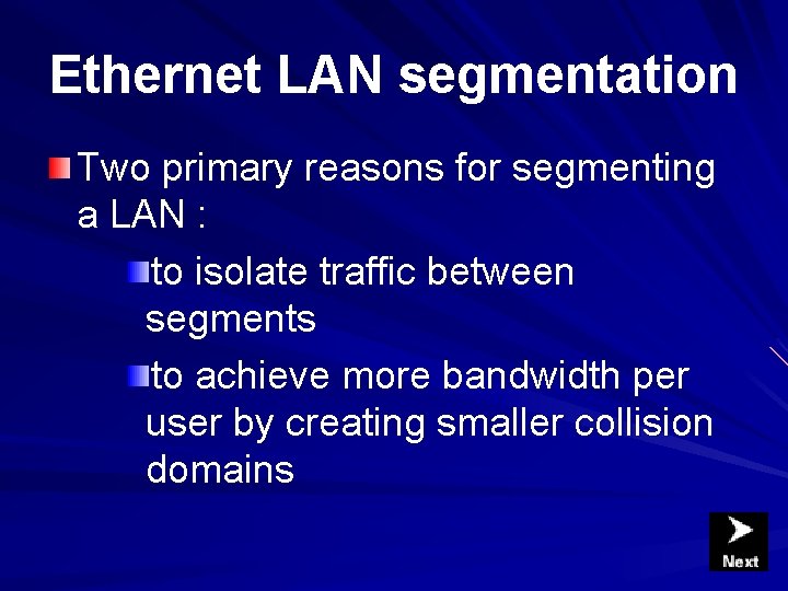 Ethernet LAN segmentation Two primary reasons for segmenting a LAN : to isolate traffic Ethernet LAN segmentation Two primary reasons for segmenting a LAN : to isolate traffic