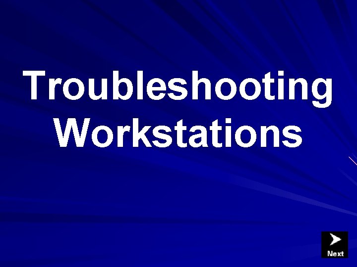 Troubleshooting Workstations Troubleshooting Workstations