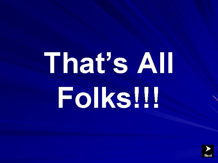 That’s All Folks!!! That’s All Folks!!!