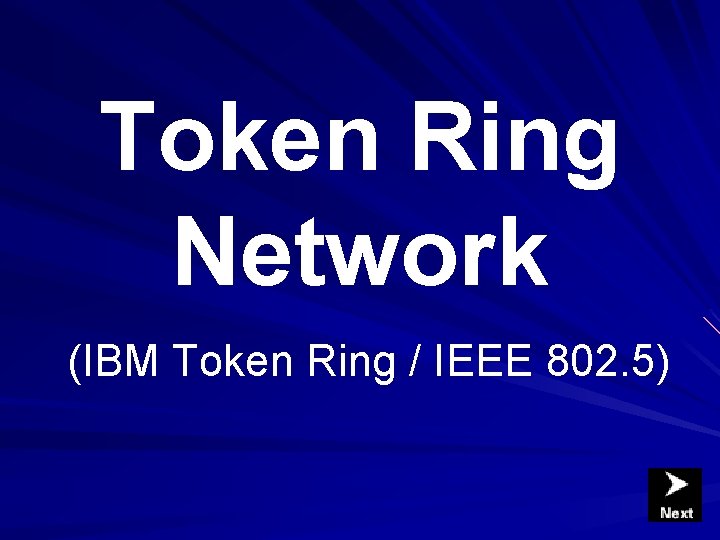 Token Ring Network (IBM Token Ring / IEEE 802. 5) Token Ring Network (IBM Token Ring / IEEE 802. 5)