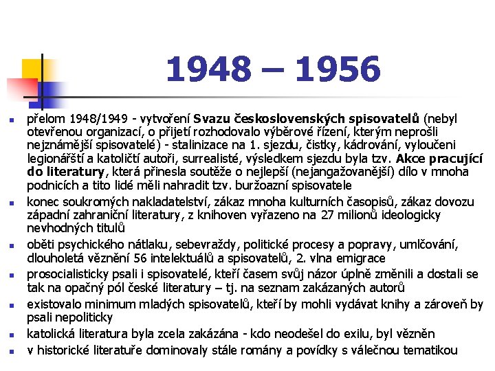1948 – 1956 n n n n přelom 1948/1949 - vytvoření Svazu československých spisovatelů