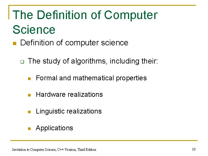 The Definition of Computer Science n Definition of computer science q The study of
