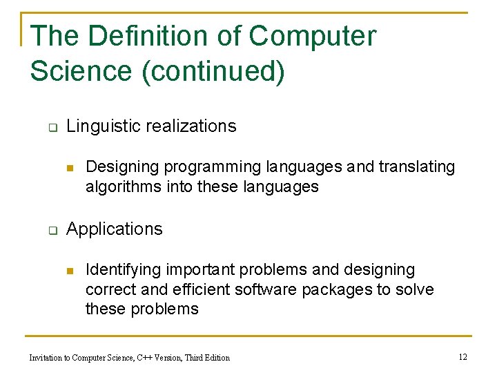 The Definition of Computer Science (continued) q Linguistic realizations n q Designing programming languages