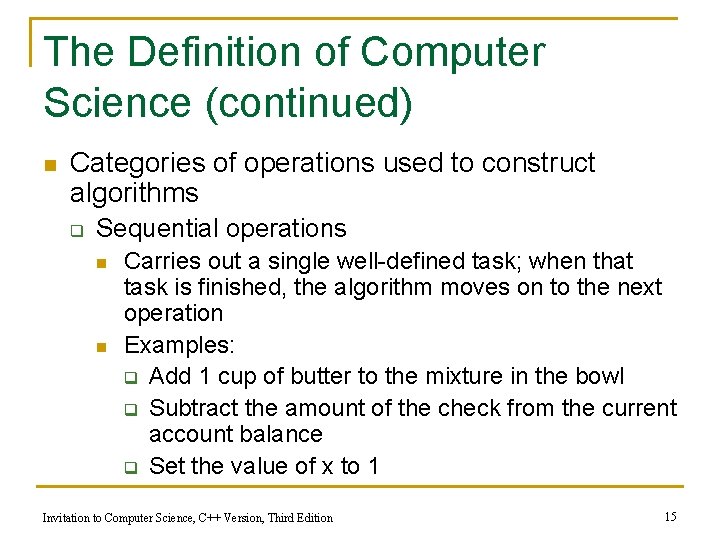 The Definition of Computer Science (continued) n Categories of operations used to construct algorithms