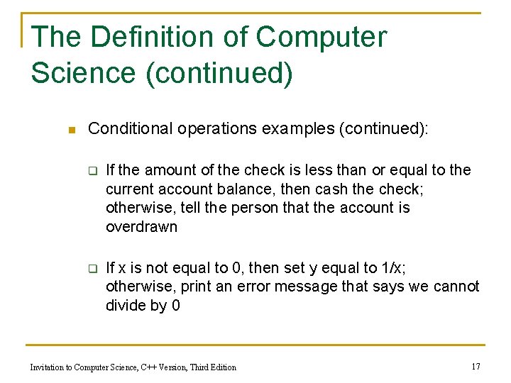 The Definition of Computer Science (continued) n Conditional operations examples (continued): q If the