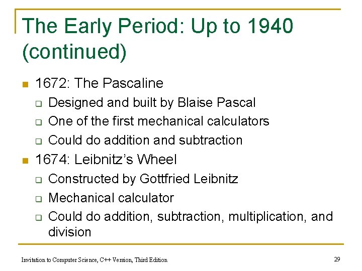 The Early Period: Up to 1940 (continued) n 1672: The Pascaline q q q