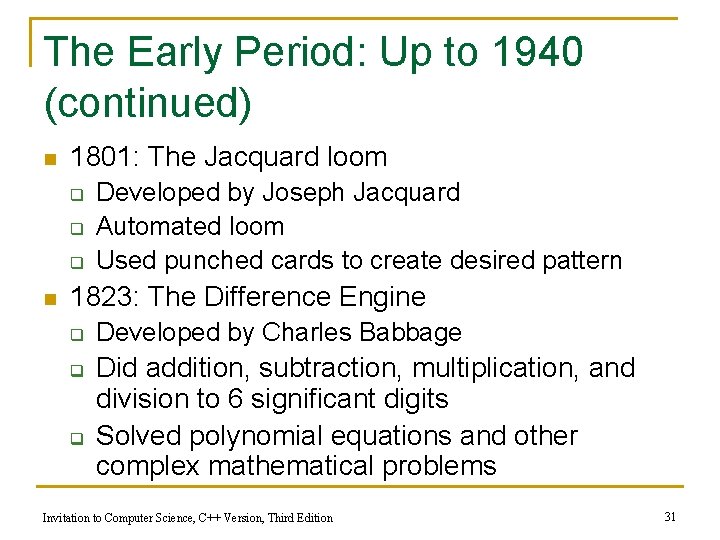 The Early Period: Up to 1940 (continued) n 1801: The Jacquard loom q q