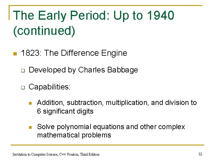 The Early Period: Up to 1940 (continued) n 1823: The Difference Engine q Developed