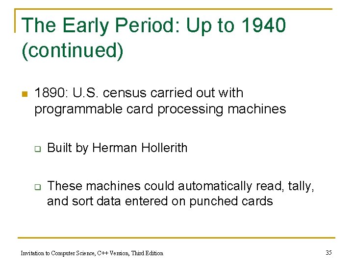 The Early Period: Up to 1940 (continued) n 1890: U. S. census carried out