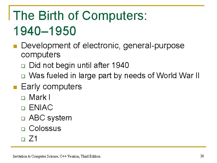 The Birth of Computers: 1940– 1950 n Development of electronic, general-purpose computers q q