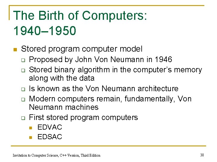 The Birth of Computers: 1940– 1950 n Stored program computer model q q q