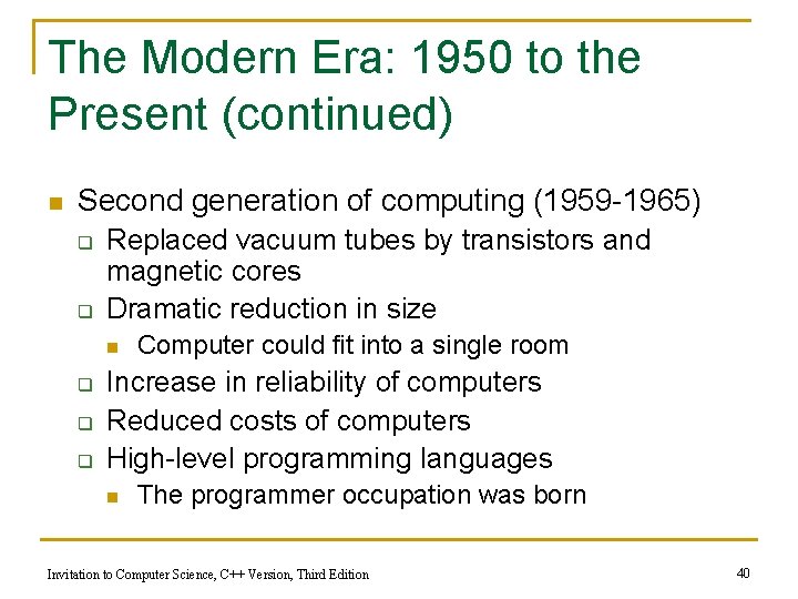 The Modern Era: 1950 to the Present (continued) n Second generation of computing (1959