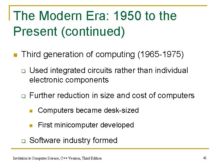 The Modern Era: 1950 to the Present (continued) n Third generation of computing (1965
