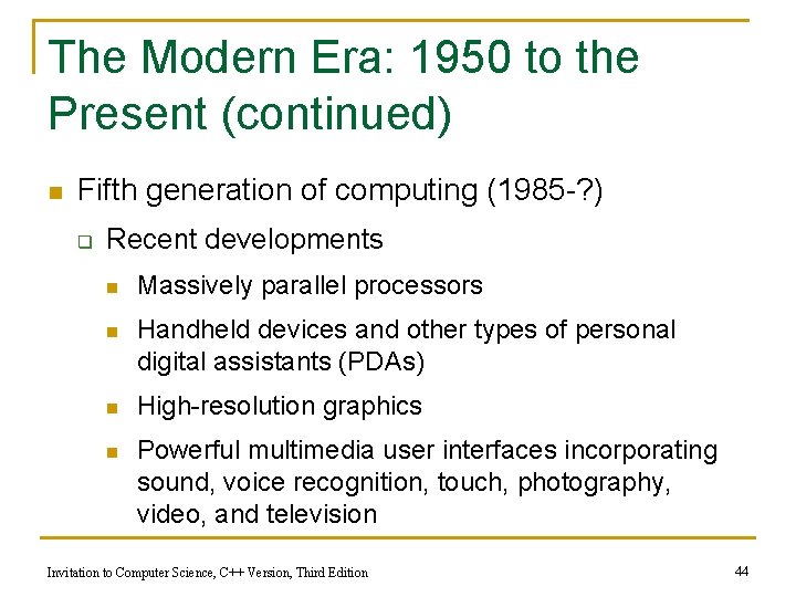 The Modern Era: 1950 to the Present (continued) n Fifth generation of computing (1985