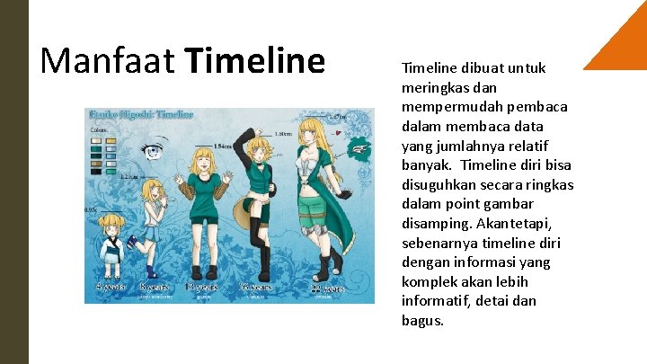 Manfaat Timeline dibuat untuk meringkas dan mempermudah pembaca dalam membaca data yang jumlahnya relatif