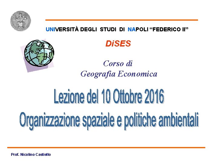 Settima Lezione UNIVERSITÀ DEGLI STUDI DI NAPOLI “FEDERICO II” Di. SES Corso di Geografia