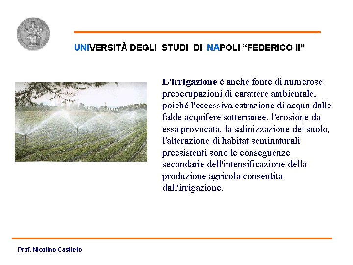 Irrigazione E Consumo Idrico UNIVERSITÀ DEGLI STUDI DI NAPOLI “FEDERICO II” L'irrigazione è anche