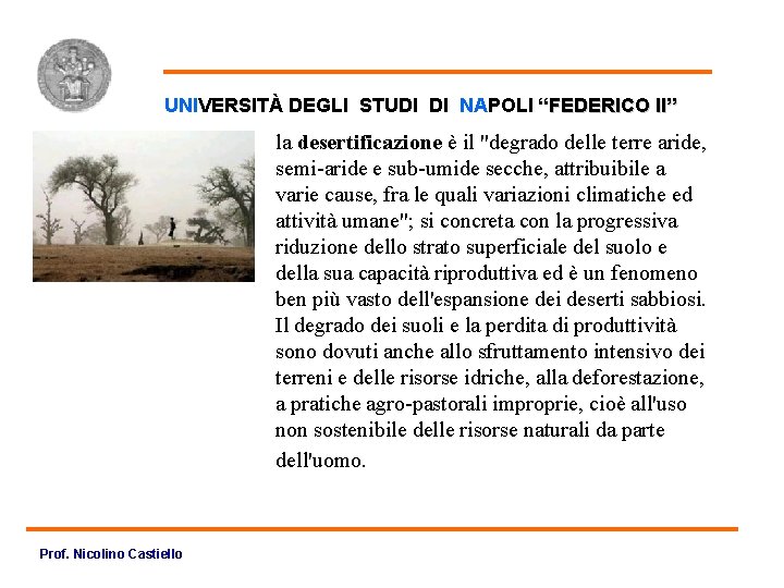 Desertificazione UNIVERSITÀ DEGLI STUDI DI NAPOLI “FEDERICO II” la desertificazione è il "degrado delle