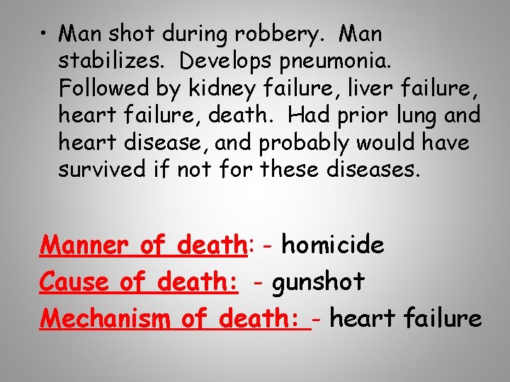  • Man shot during robbery. Man stabilizes. Develops pneumonia. Followed by kidney failure,