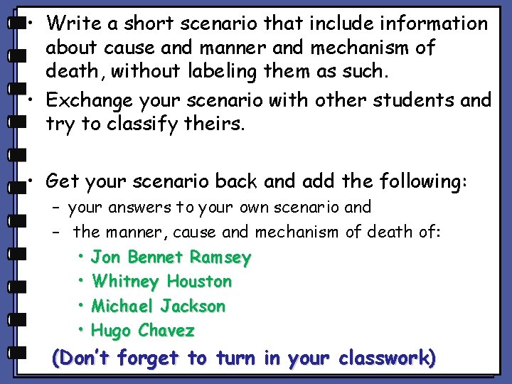  • Write a short scenario that include information about cause and manner and