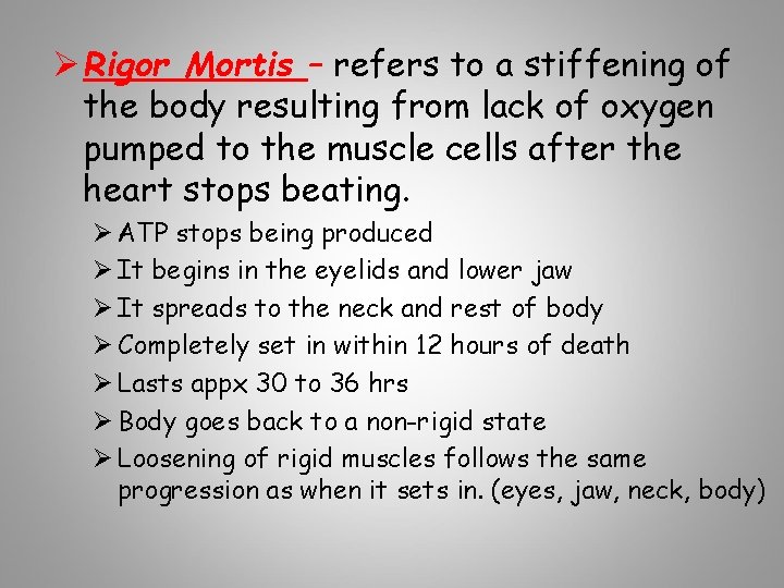 Ø Rigor Mortis – refers to a stiffening of the body resulting from lack