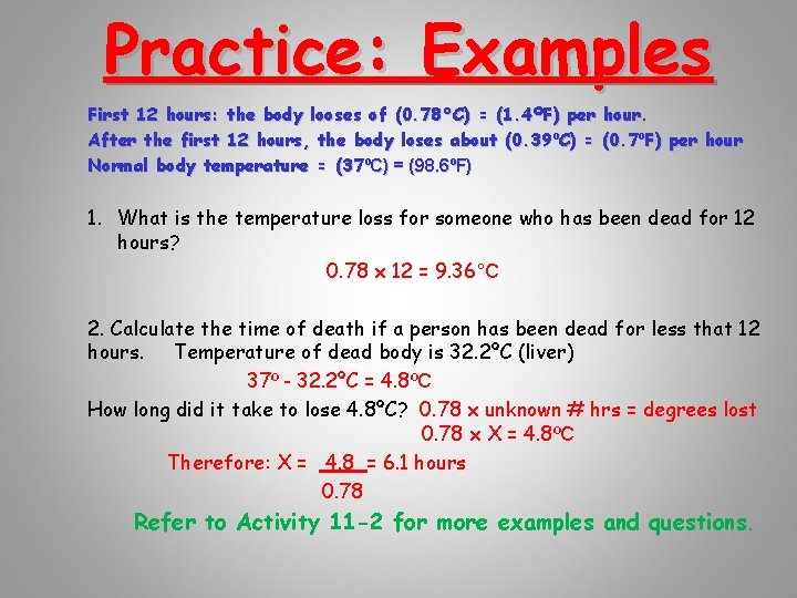 Practice: Examples First 12 hours: the body looses of (0. 78°C) = (1. 4ºF)