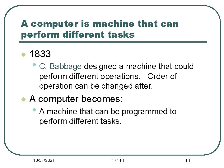 A computer is machine that can perform different tasks l 1833 • C. Babbage
