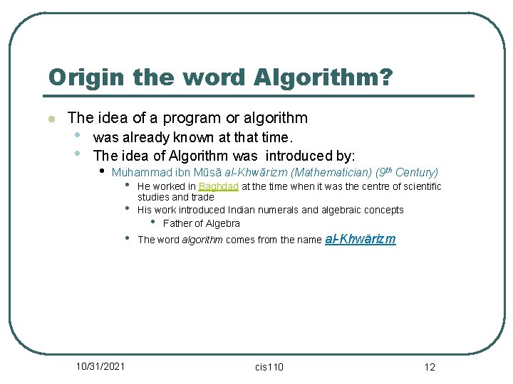Origin the word Algorithm? l The idea of a program or algorithm • •