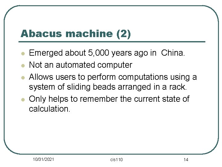 Abacus machine (2) l l Emerged about 5, 000 years ago in China. Not