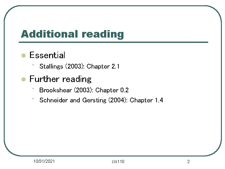 Additional reading l l Essential • Stallings (2003): Chapter 2. 1 Further reading •
