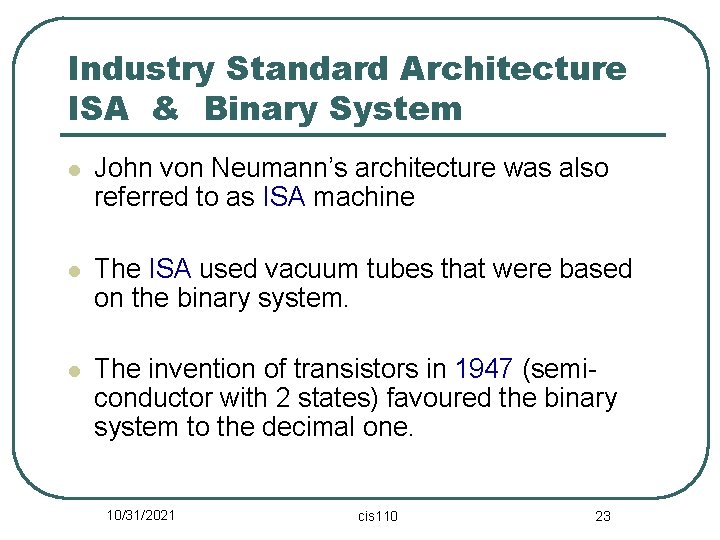 Industry Standard Architecture ISA & Binary System l John von Neumann’s architecture was also