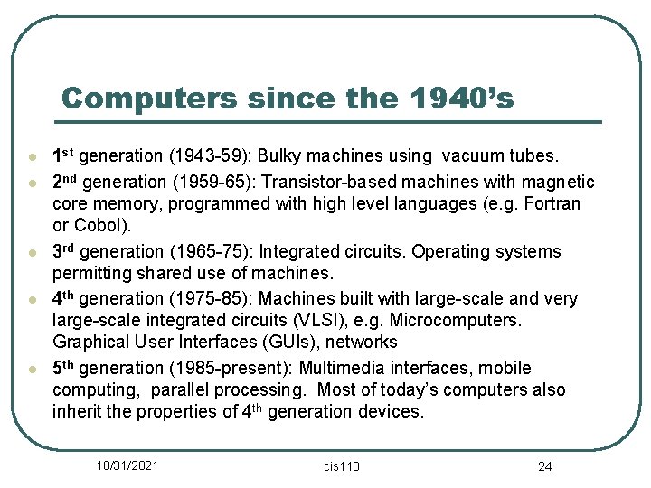 Computers since the 1940’s l l l 1 st generation (1943 -59): Bulky machines