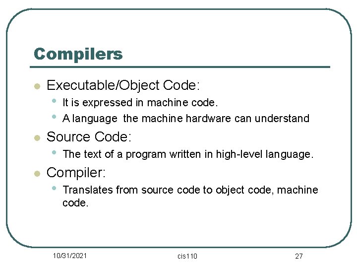 Compilers l l l Executable/Object Code: • • It is expressed in machine code.