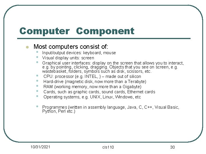 Computer Component l Most computers consist of: • Input/output devices: keyboard, mouse • Visual
