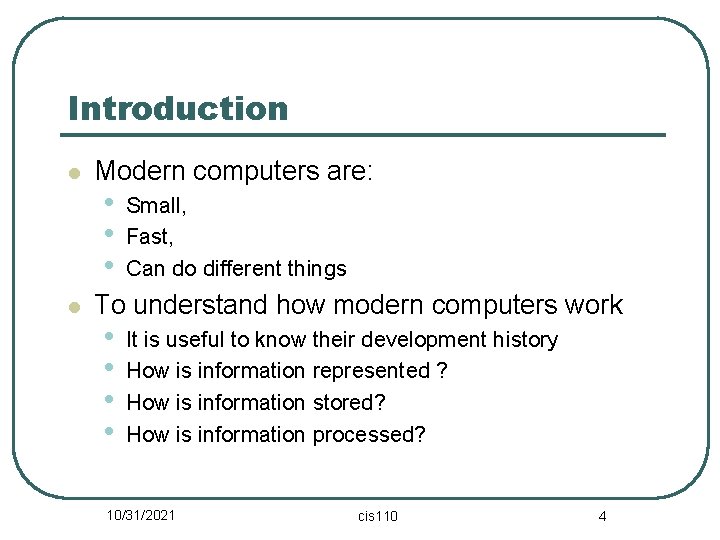 Introduction l l Modern computers are: • • • Small, Fast, Can do different