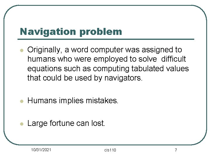 Navigation problem l Originally, a word computer was assigned to humans who were employed