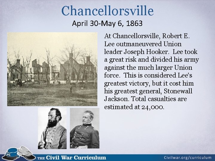 Chancellorsville April 30 -May 6, 1863 At Chancellorsville, Robert E. Lee outmaneuvered Union leader