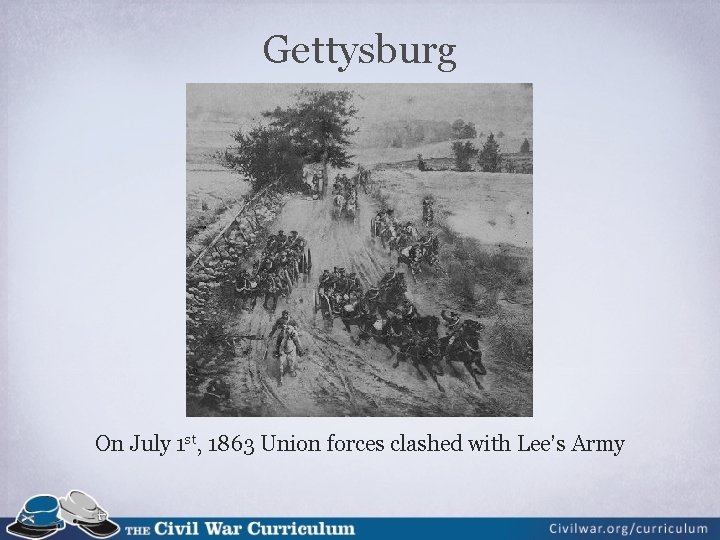 Gettysburg On July 1 st, 1863 Union forces clashed with Lee’s Army 